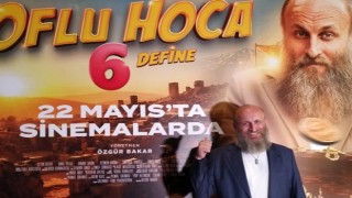 Oflu Hoca 6 Filminin Basın Gösterimi Yapıldı